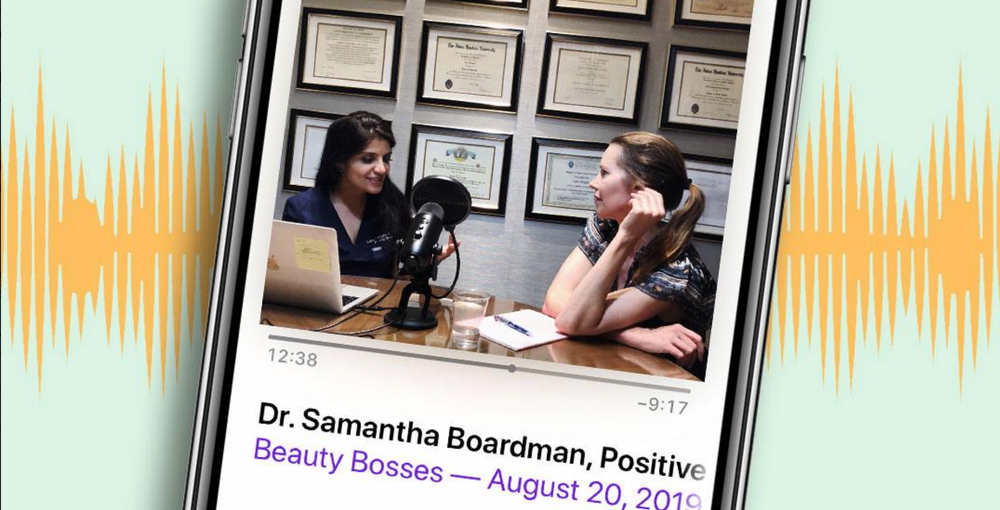 Dr. Lara Devgan's Beauty Bosses Podcast with Dr. Samantha Boardman