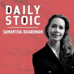The Daily Stoic – Dr. Samantha Boardman on Turning Stress Into Strength